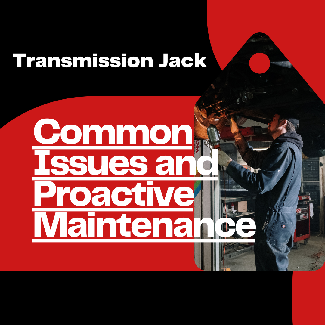 Common Transmission Jack Issues and Proactive Maintenance